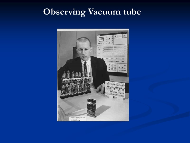 Observing Vacuum tube
